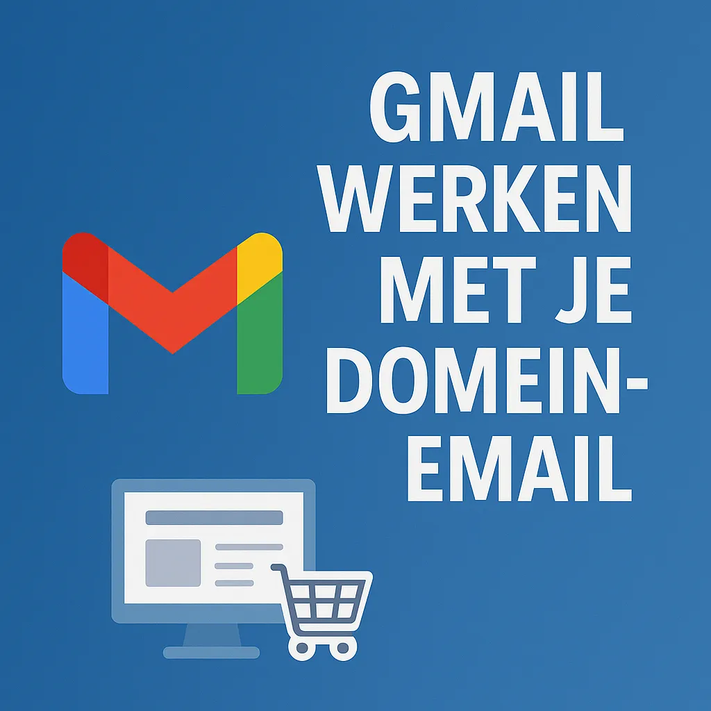 Gmail werkend maken voor je website of webshop via jouw domeinmail